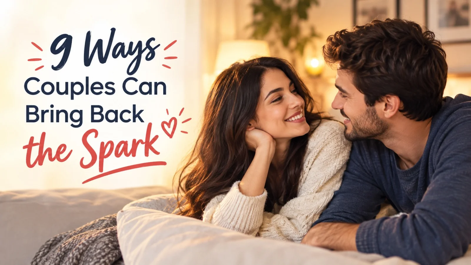 From Routine to Romance: 9 Ways Couples Can Bring Back the Spark
